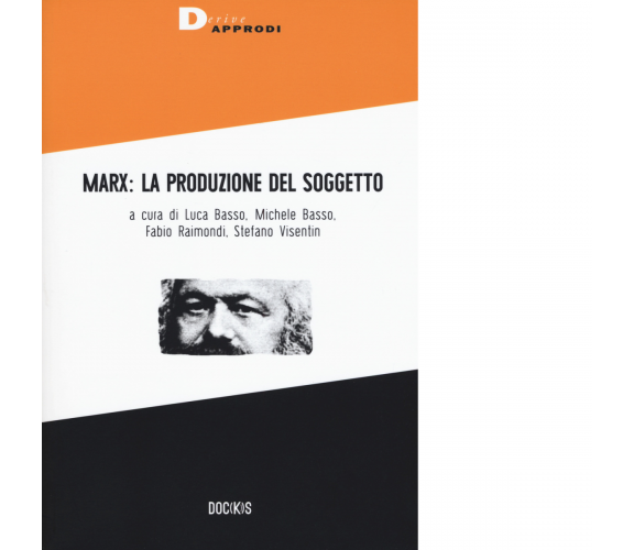 Marx: la produzione del soggetto - Basso Raimondi, M. Basso - 2018