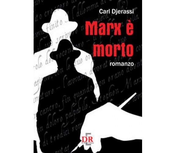 Marx è morto di Carl Djerassi, 2011, Di Renzo Editore