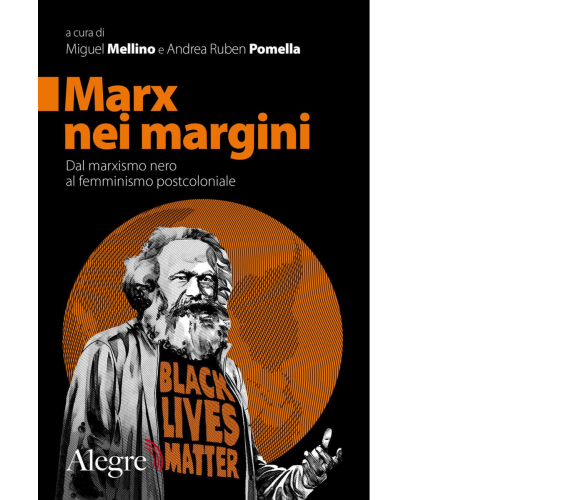 Marx nei margini. di M. Mellino, A. R. Pomella - edizioni alegre, 2019