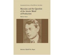 Marxism and the Question of the Asiatic Mode of Production - M. Sawer - 2011