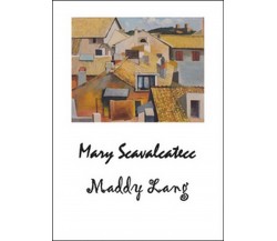 Mary Scavalcatecc	 di Maddy Lang,  2016,  Youcanprint