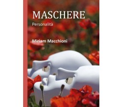 Maschere	 di Miriam Macchioni,  2018,  Youcanprint