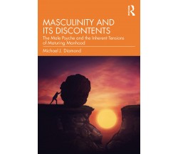 Masculinity And Its Discontents - Michael J. Diamond - Routledge, 2021