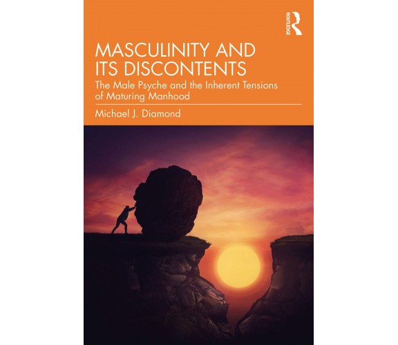 Masculinity And Its Discontents - Michael J. Diamond - Routledge, 2021