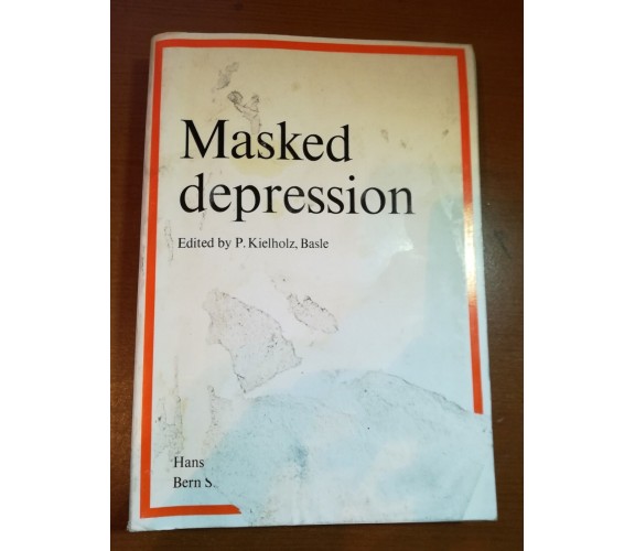 Masked depression - P. Kielholz , Basle - Hans Huber - 1973 - M