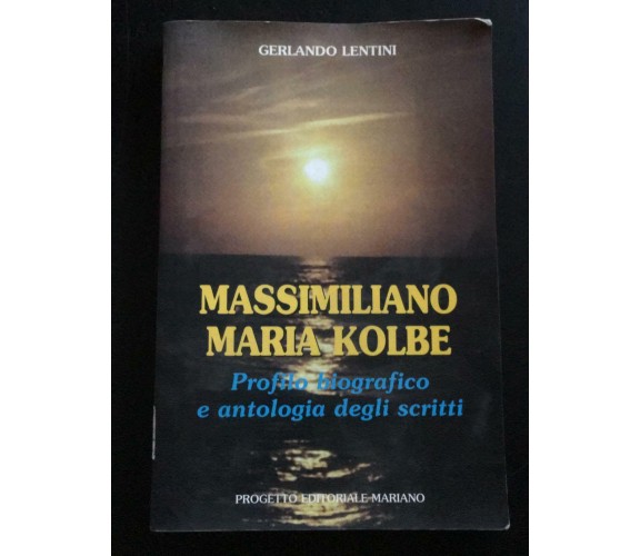 Massimiliano Maria Kolbe Profilo biografico e antologia degli scritti-Lentini- P