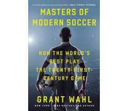 Masters of Modern Soccer - Grant Wahl - Crown, 2019