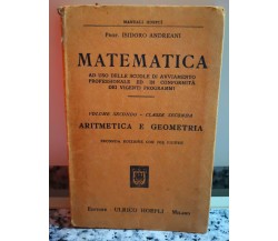 Matematica. Aritmetica e geometria	 di Isidoro Andreani,  1933,  Ulrico Hoepli-F