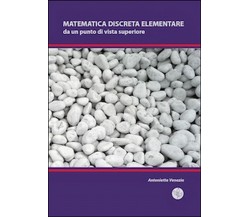 Matematica discreta elementare da un punto di vista superiore, di A. Venezia