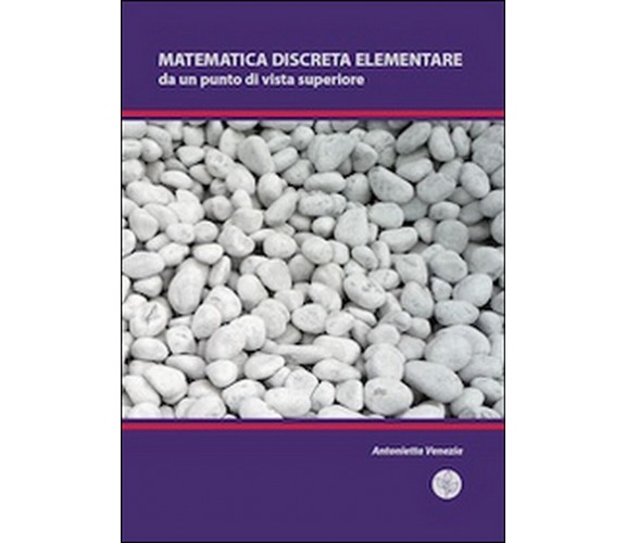 Matematica discreta elementare da un punto di vista superiore, di A. Venezia