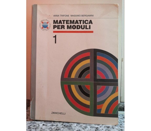 Matematica per moduli. Per le Scuole 1e 2 ed. A. Trifone,  1998,  Zanichelli -F