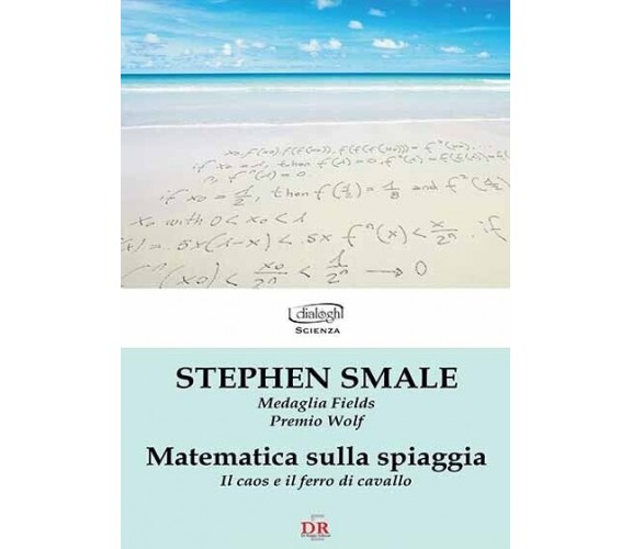 Matematica sulla spiaggia. Il caos e il ferro di cavallo di Stephen Smale, 201