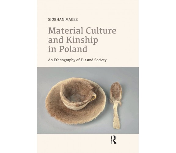 Material Culture And Kinship In Poland - Siobhan Magee - Routledge, 2021