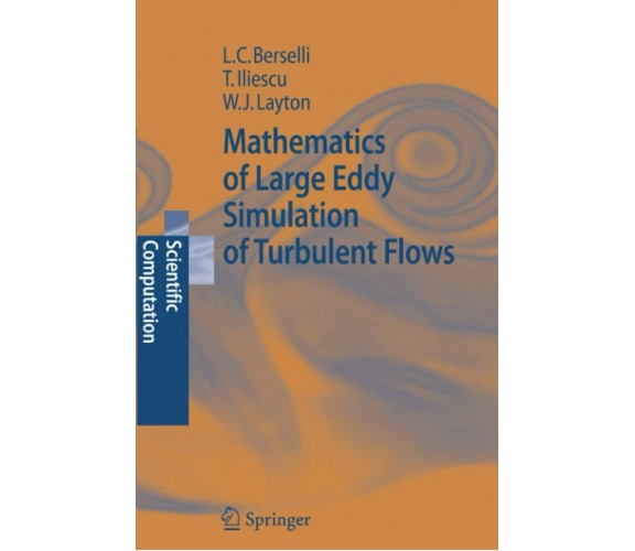 Mathematics of Large Eddy Simulation of Turbulent Flows - Springer, 2010