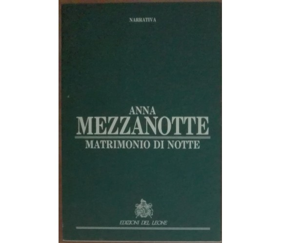 Matrimonio di notte - Anna Mezzanotte - Edizioni del Leone,1991 - A