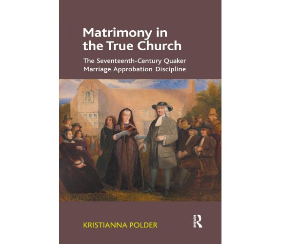 Matrimony in the True Church -  Dr. Kristianna Polder - Routledge, 2019