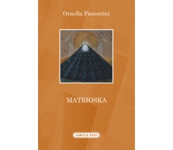 Matrioska di Ornella Fiorentini,  2016,  Tabula Fati