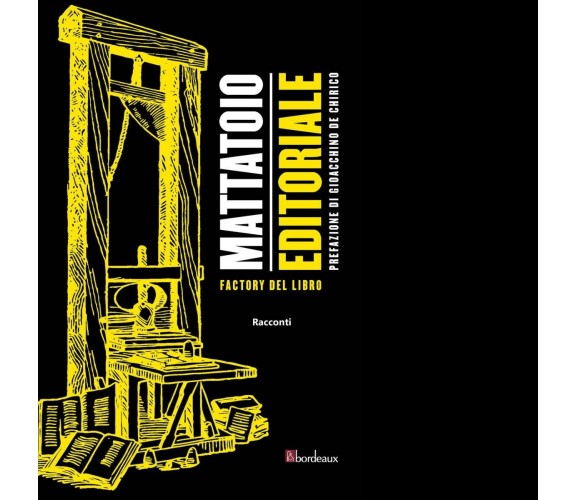 Mattatoio editoriale di De Chirico G. (cur.), 2020, Bordeaux