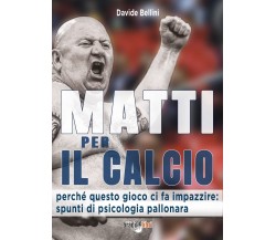 Matti per il calcio - Davide Bellini - Bradipolibri, 2022