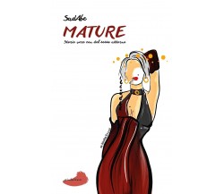 Mature. Storie vere con del sesso attorno di Sadabe, 2021, Indipendently Pub