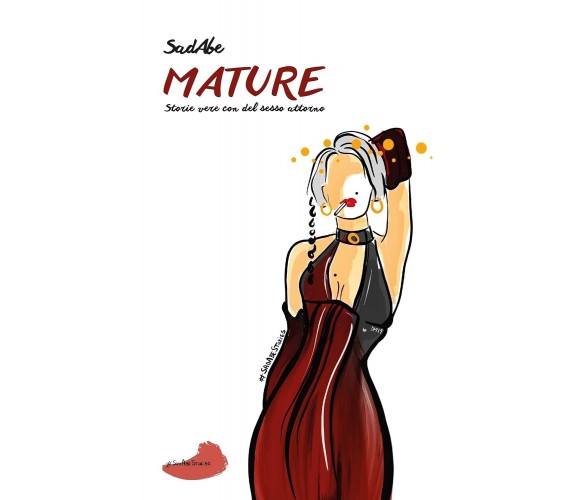 Mature. Storie vere con del sesso attorno di Sadabe, 2021, Indipendently Pub