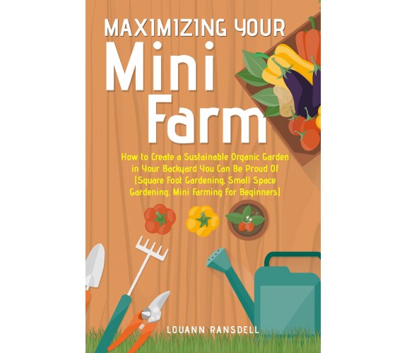 Maximizing your mini farm di Louann Ransdell,  2021,  Youcanprint