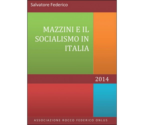 Mazzini e il socialismo in Italia  di Salvatore Federico,  2014,  Youcanprint