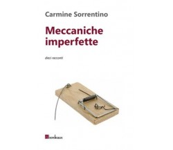 Meccaniche imperfette. Dieci racconti di Carmine Sorrentino, 2014, Bordeaux