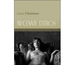 Mecenate d’eros	 di Annie Chammas,  2016,  Youcanprint