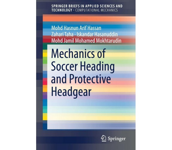 Mechanics of Soccer Heading and Protective Headgear - Mohd Hasnun Arif Hassan