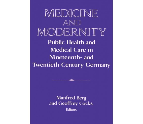 Medicine and Modernity - Manfred Berg  - Cambridge, 2002