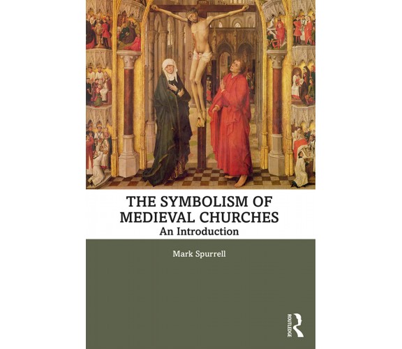 Medieval Church Symbolism - Mark Spurrell - Routledge, 2019