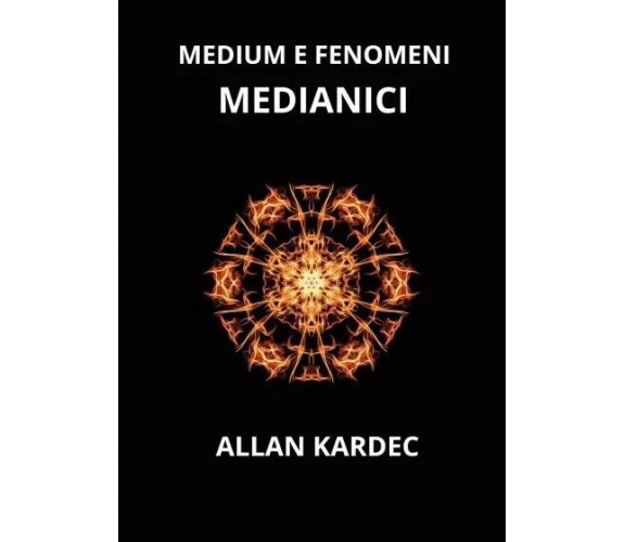 Medium e fenomeni medianici di Allan Kardec, 2023, Youcanprint