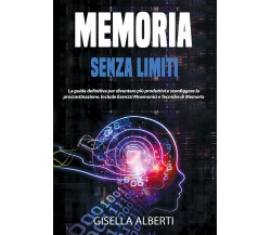 Memoria senza limiti	 di Gisella Alberti,  2021,  Youcanprint