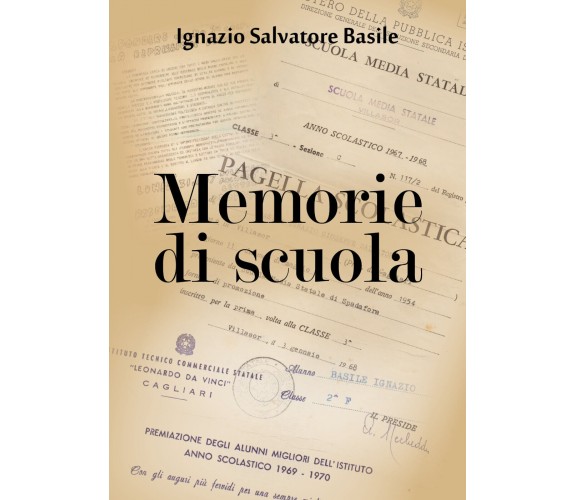 Memorie di scuola  di Ignazio Salvatore Basile,  2018,  Youcanprint -ER