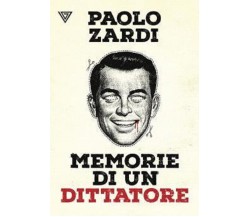 Memorie di un dittatore di Paolo Zardi - Perrone, 2021