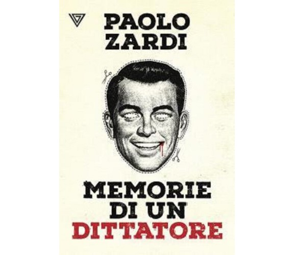 Memorie di un dittatore di Paolo Zardi - Perrone, 2021