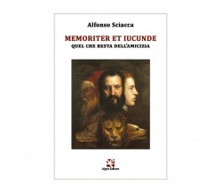 Memoriter et iucunde. Quel che resta dell’amicizia (seconda edizione), Sciacca