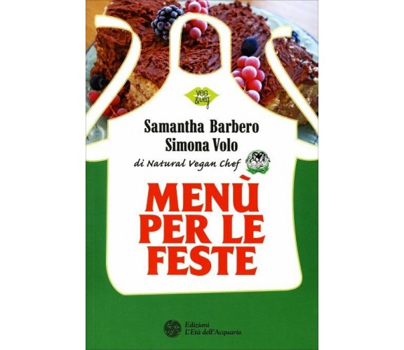 Menù per le feste di Samantha Barbero, Simona Volo,  2016,  L’Età Dell’Acquario