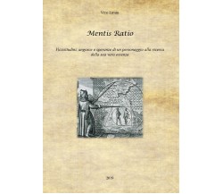 Mentis Ratio - Vicissitudini, angosce e speranze di un personaggio alla ricerca 