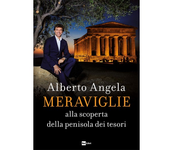 Meraviglie. Alla scoperta della penisola dei tesori - Alberto Angela - 2019