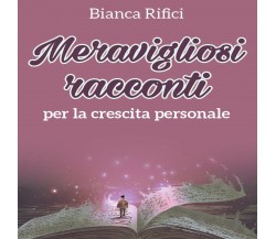 Meravigliosi racconti per la crescita personale di Bianca Rifici,  2020,  Youcan