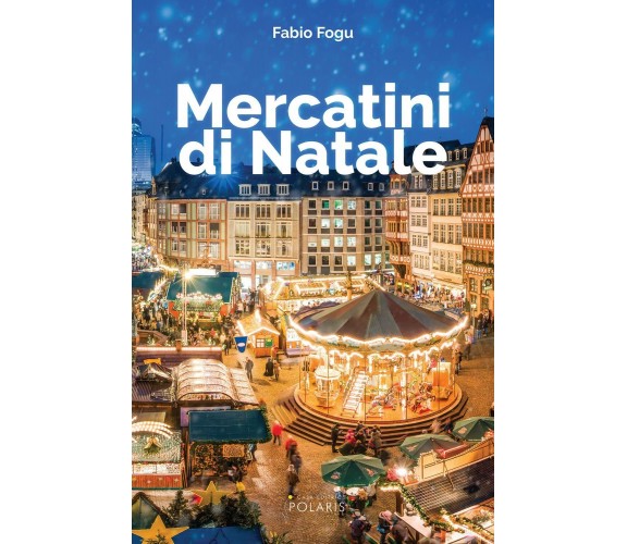 Mercatini di Natale - Fabio Fogu - Polaris, 2021