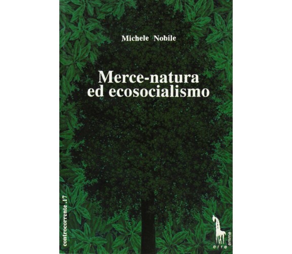 Merce-natura ed ecosocialismo per una critica del capitalismo reale di Michele N