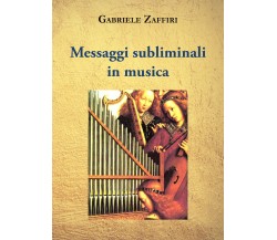 Messaggi subliminali in musica di Gabriele Zaffiri,  2021,  Youcanprint