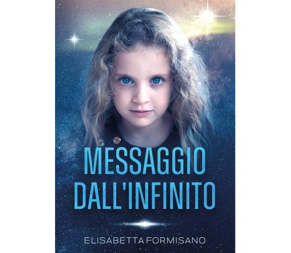 Messaggio dall’infinito di Elisabetta Formisano,  2022,  Youcanprint