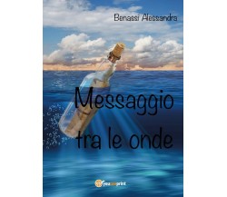 Messaggio tra le onde di Alessandra Benassi,  2017,  Youcanprint