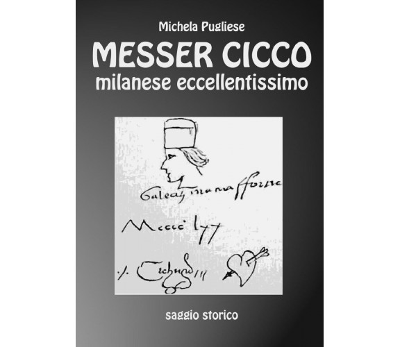 Messer Cicco milanese eccellentissimo di Michela Pugliese,  2020,  Youcanprint