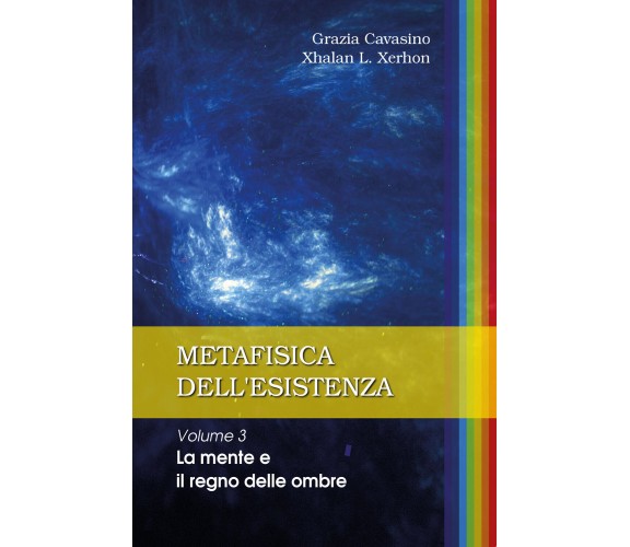 Metafisica dell’esistenza. Volume 3 – La mente e il regno delle ombre