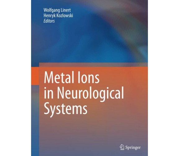 Metal Ions in Neurological Systems - Wolfgang Linert - Springer, 2014